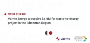 Varme Energy to receive $1.6M for waste-to-energy project Funding from Emissions Reduction Alberta another project milestone toward Canada’s first large-scale waste-to-energy facility with integrated carbon capture and storage.